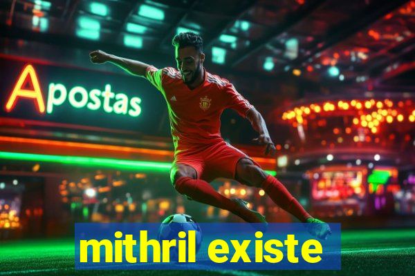 mithril existe